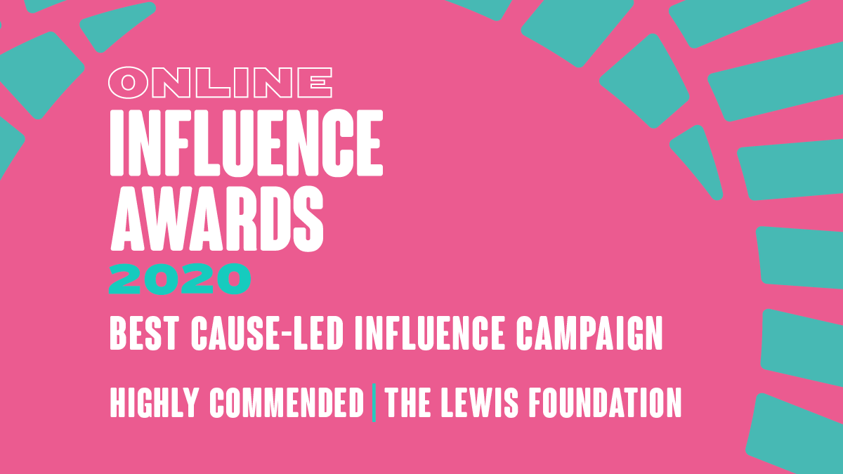 Cause Led - Highly Commended - The Lewis Foundation