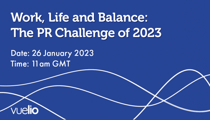 Work, Life and Balance: The PR challenge of 2023